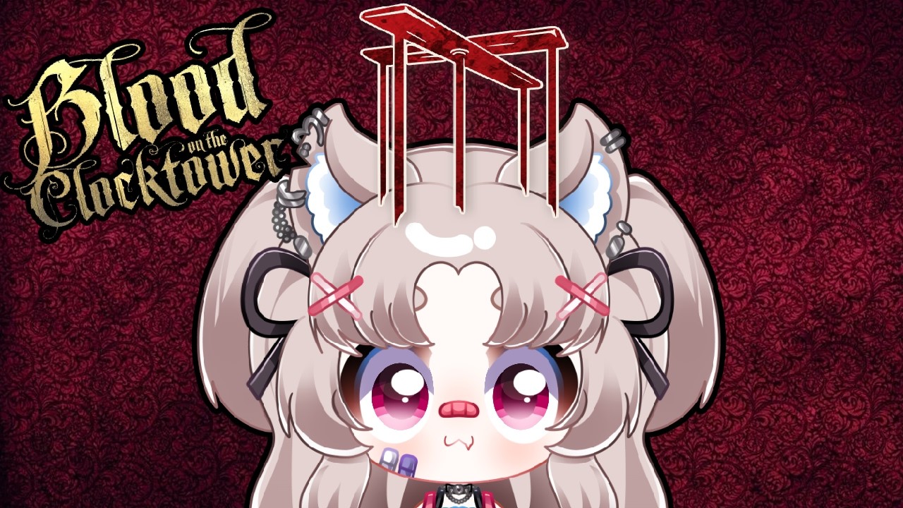 [BLOOD ON THE CLOCKTOWER] i will not fall for the marionette bait - Laurrellive