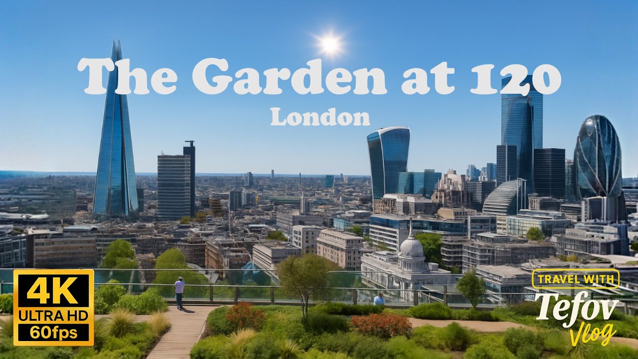 The Garden at 120 &ndash; Stunning Rooftop Views of London | 4K Walking Tour