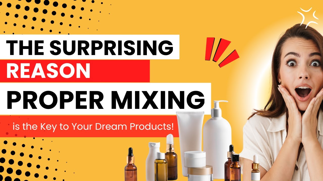 The Surprising Reason PROPER MIXING is the Key to Your Dream Products!