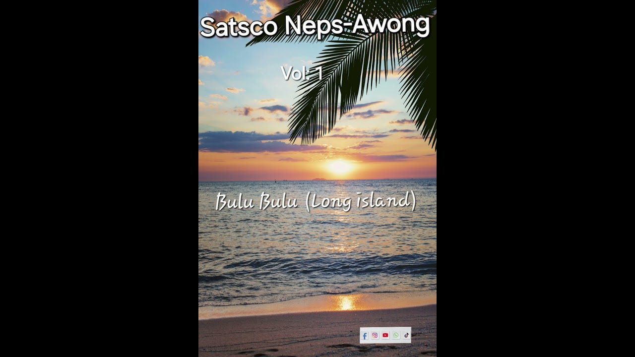 Satsco Neps-Awong Vol: 1 Bulu Bulu(Long Island) PNG Music 🎶 🎵🔥📍#likes&subscribe our YouTube channel