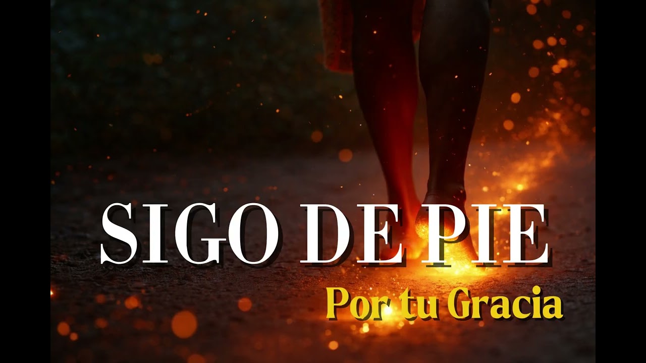 SIGO DE PIE POR TU GRACIA