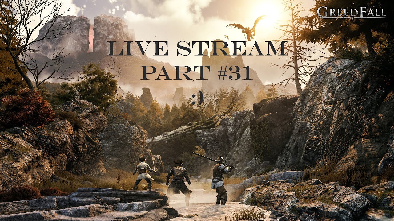 GreedFall  Live Stream Part : #31