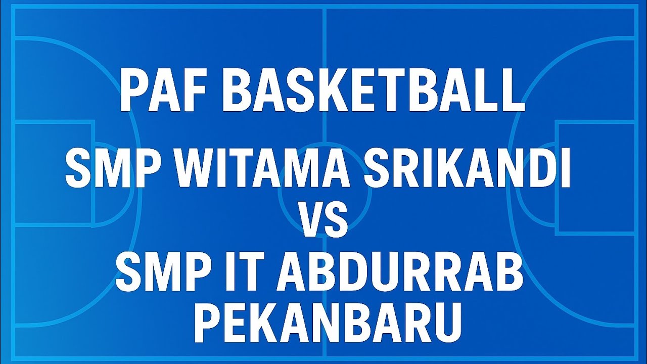 PAF BASKETBALL SMP WITAMA SRIKANDI PKU vs SMP ABDURRAB PKU