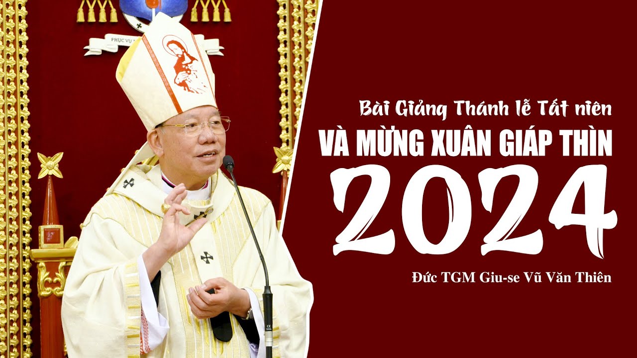 Bài giảng || Thánh lễ tất niên và đón xuân Giáp Thìn 2024
