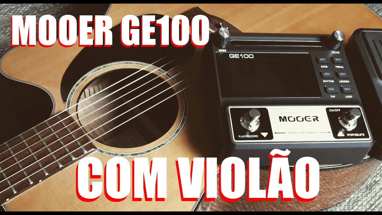 TURBINE O SOM DE SEU VIOLÃO com a Pedaleira MOOER GE100! TUTORIAL COMPLETO
