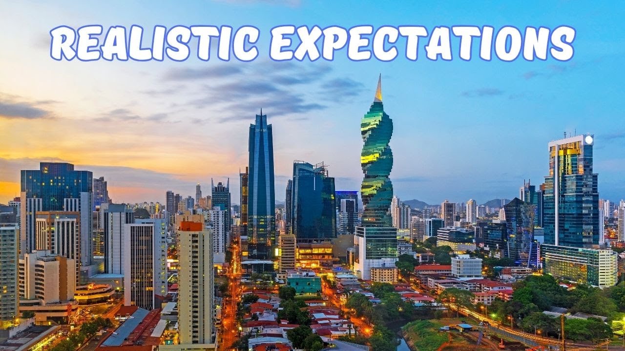 NO HYPE!  Realistic Expectations About Panama