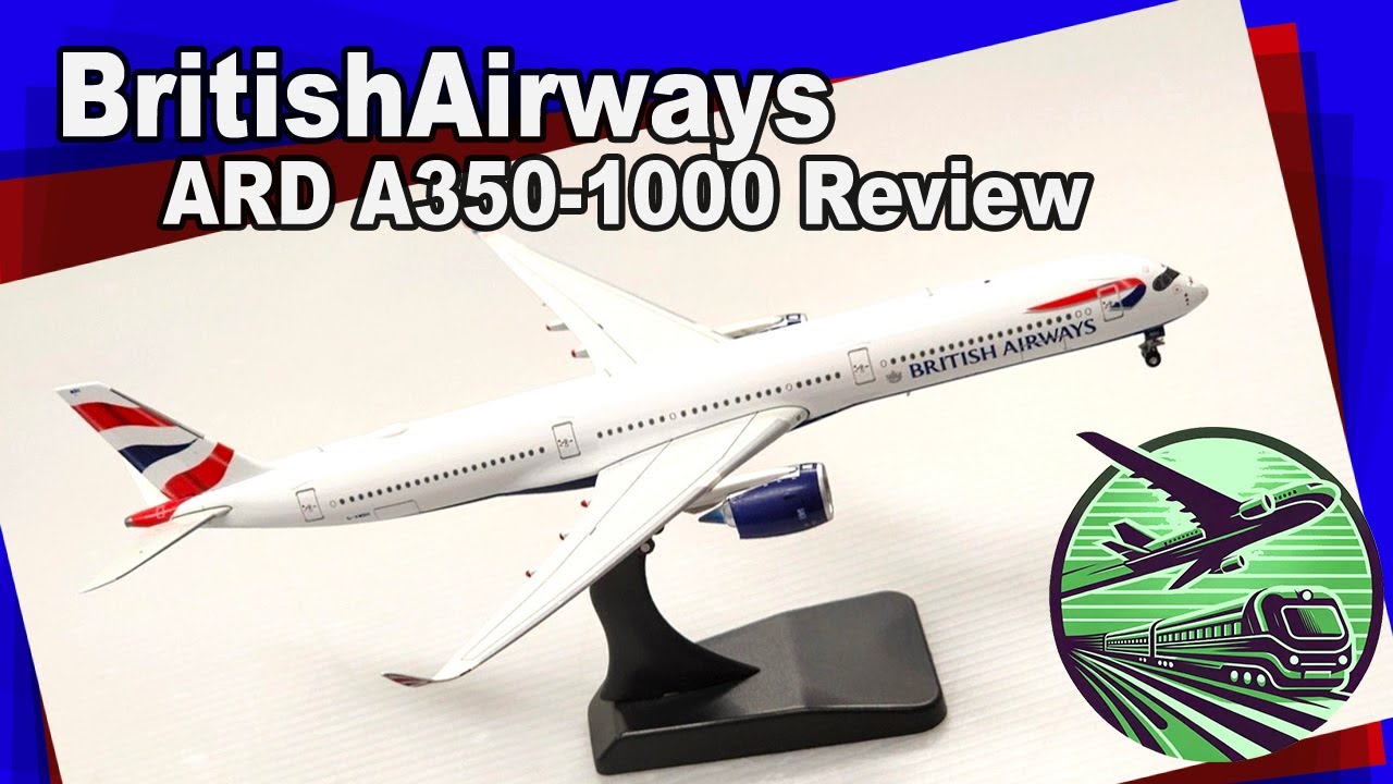 ARD British Airways A350 1000 - Unboxing Review