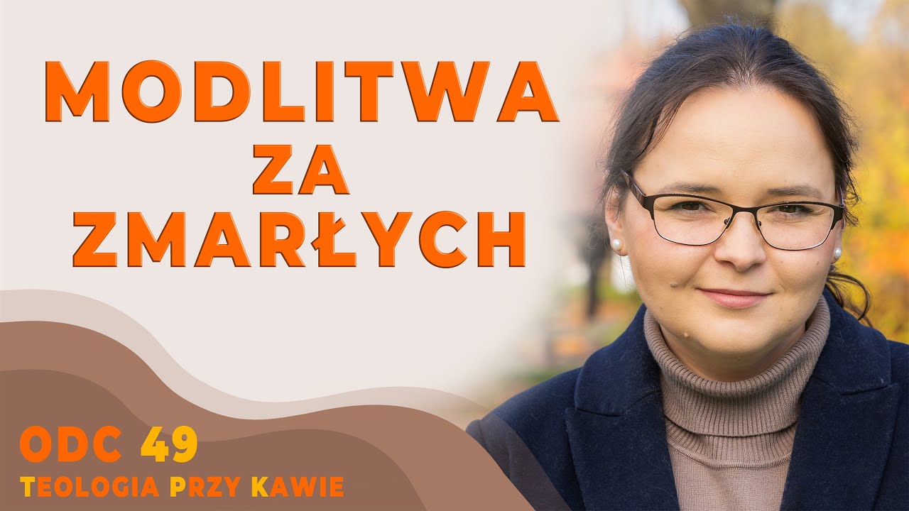 MODLITWA ZA ZMARŁYCH [Teologia przy Kawie ODC49]