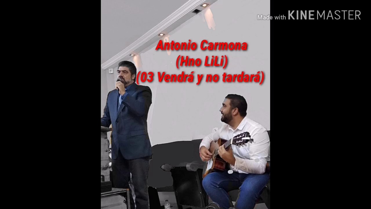 Antonio Carmona (Hermano LiLi) 03 Vendrá y no tardará.
