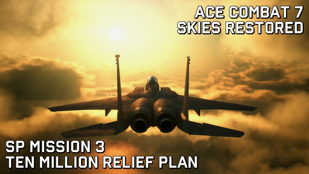 Ace Combat 7 Skies Restored: SP Mission 3 — План помощи десяти миллионам (сложность Ace)