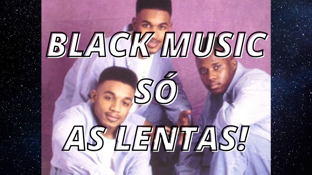 BLACK LOVE S&Oacute; AS LENTAS  ANTIGAS !