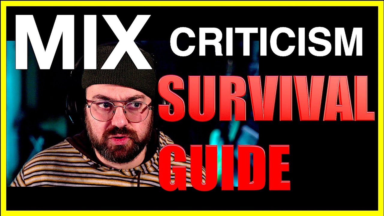 Mix Criticism Survival Guide - How I deal with the Mental Peaks and Valleys of Mixing
