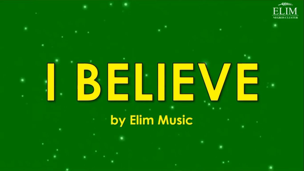 I BELIEVE  by Elim Music