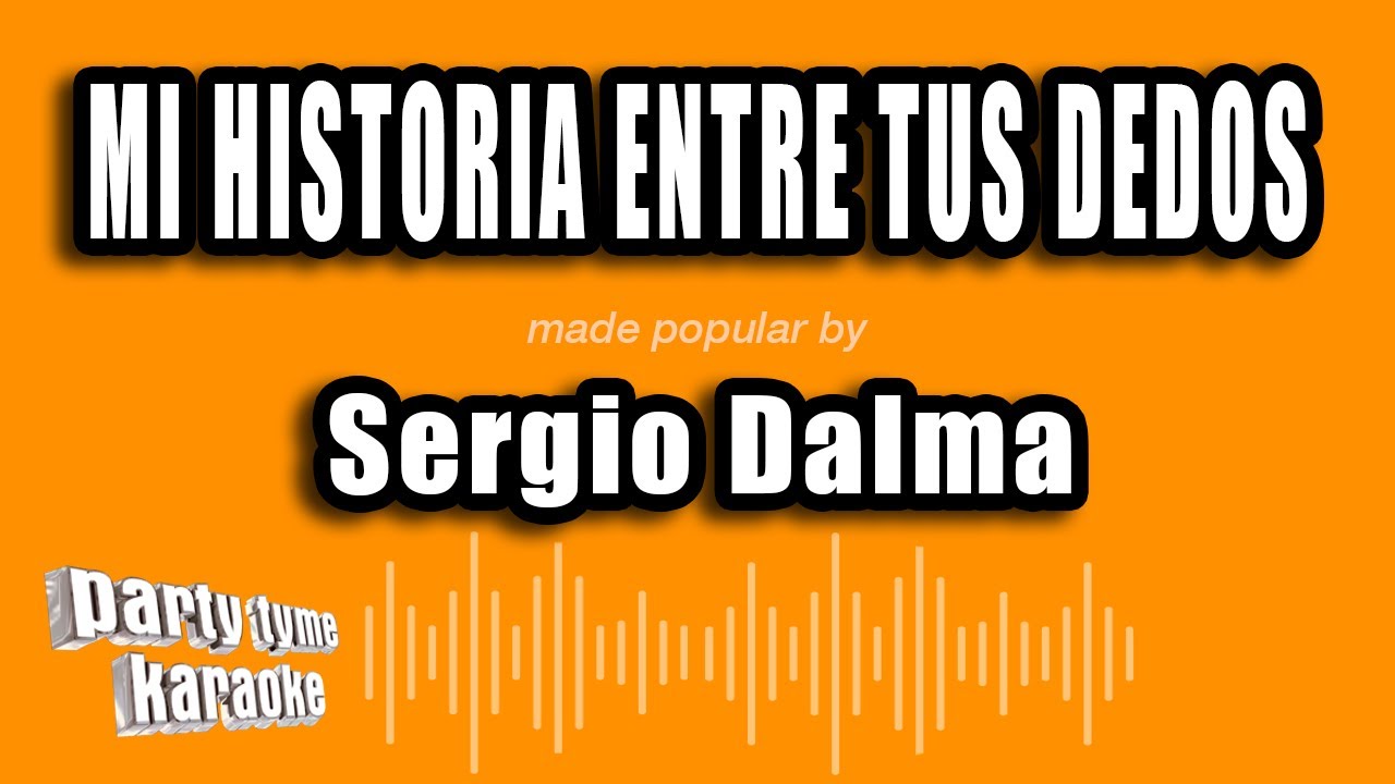 Sergio Dalma - Mi Historia entre Tus Dedos (Versión Karaoke)