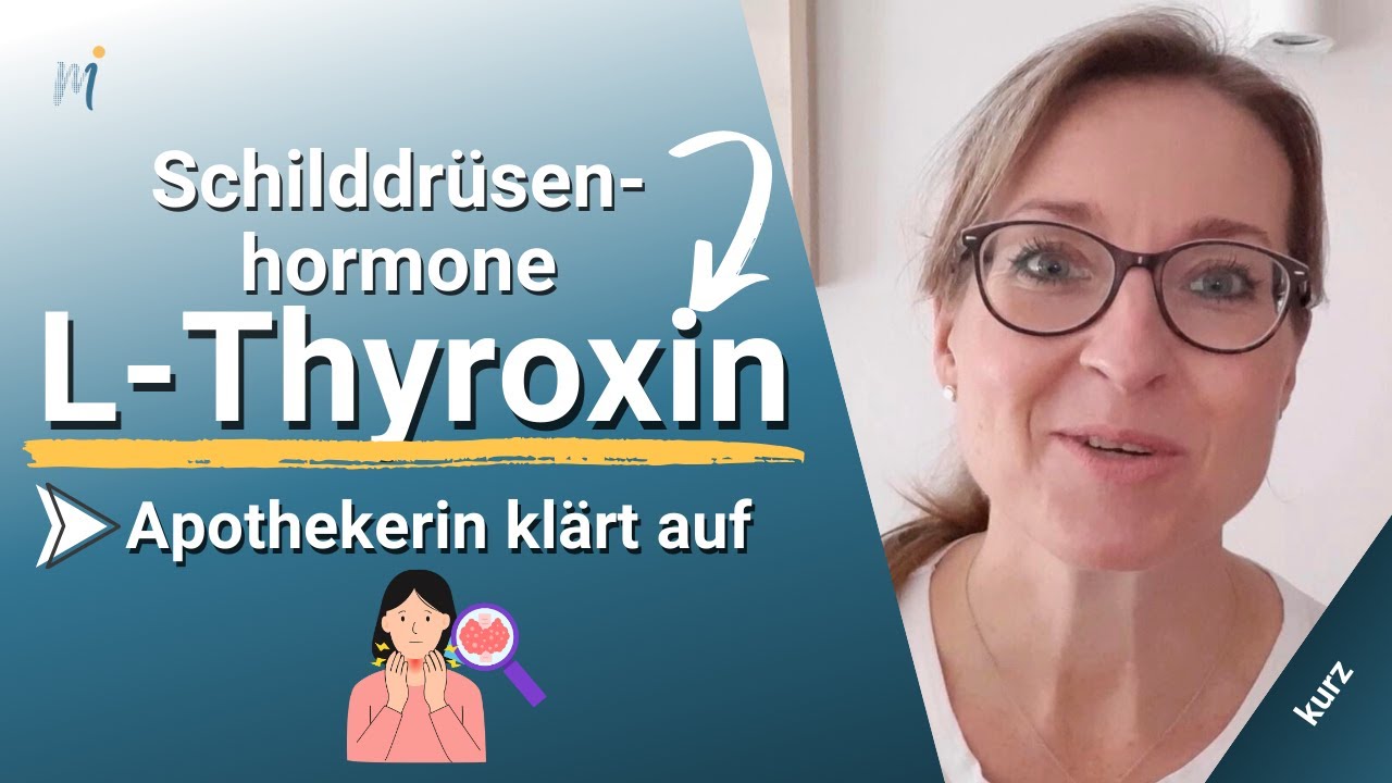 L-Thyroxin Basic ➡️ Das sollten Sie zur Einnahme Ihrer Schilddr&uuml;senhormone wissen! (kurz)