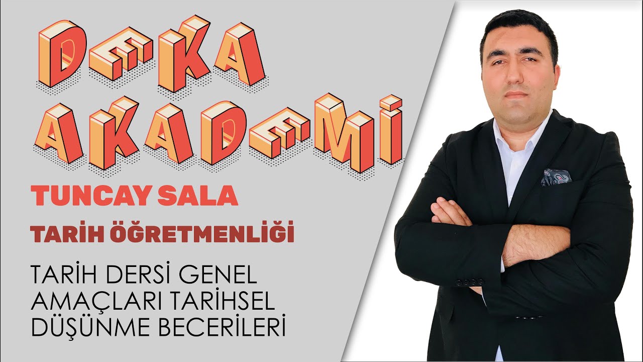 001 - Tarih Öğretmenliği - Tuncay Sala - Tarih Dersi Genel Amaçları Tarihsel Düşünme Becerileri