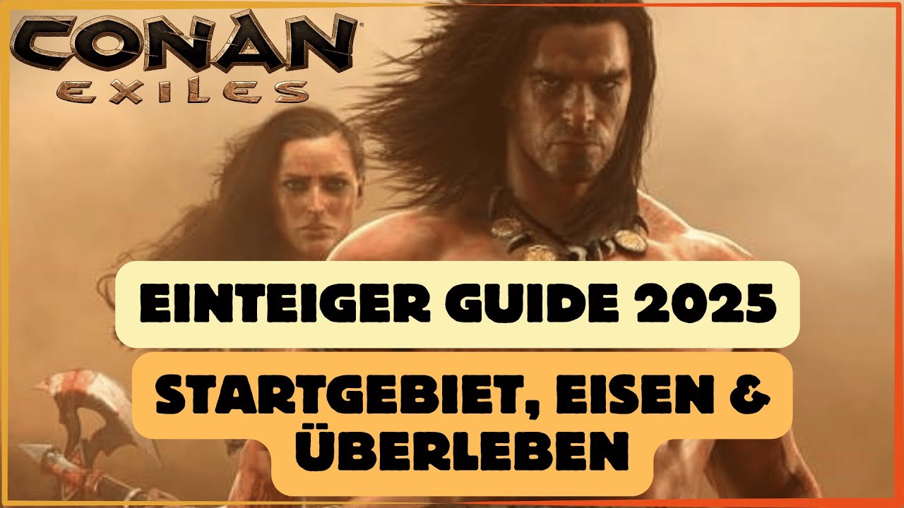 Conan Exiles Anfängerguide 2025 I Startgebiet, Eisen & Überleben