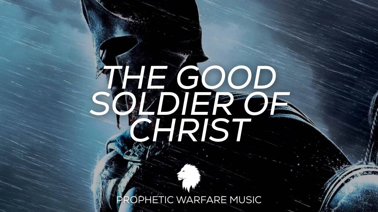 THE GOOD SOLDIER OF CHRIST // PROPHETIC WARFARE MUSIC - INSTRUMENTAL