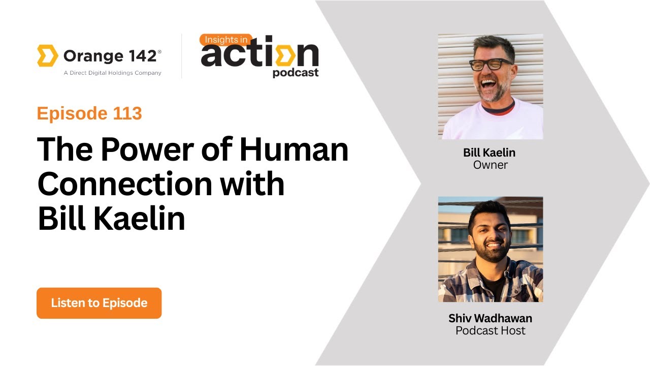 Insights in Action Episode 113: The Power of Human Connection with Bill Kaelin