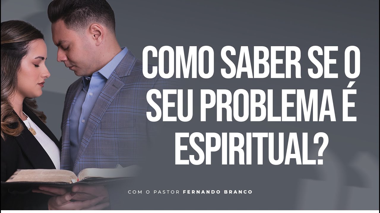 COMO SABER SE SEU PROBLEMA É ESPIRITUAL? -  @PrFernandoBranco