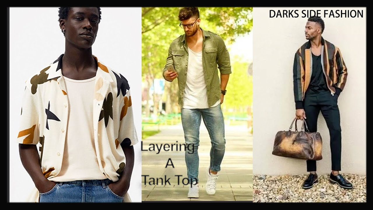 Men’s Shirts: 3 Ways Men Can Layer A Tank Top| How To Layer A Tank Top (For Men)