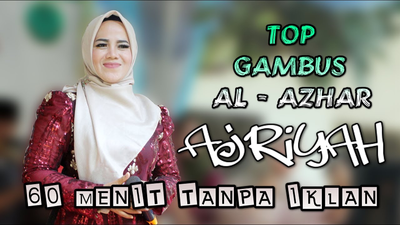 60 MENIT BEBAS IKLAN | AJRIYAH | GAMBUS AL - AZHAR COVER