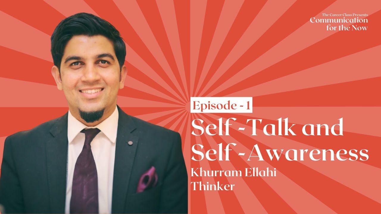 Episode 1:  Self Talk and Self Awareness | Khurram Ellahi | Communication for the Now | Urdu