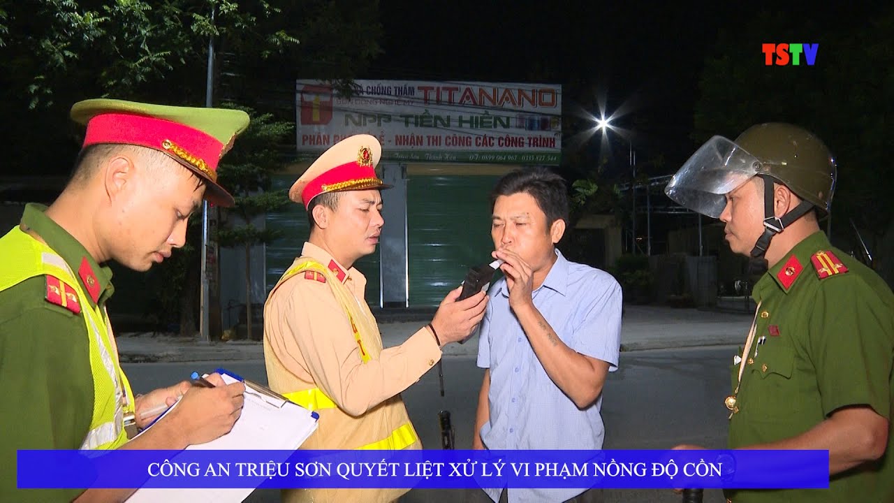 CÔNG AN TRIỆU SƠN QUYẾT LIỆT XỬ LÝ VI PHẠM NỒNG ĐỘ CỒN