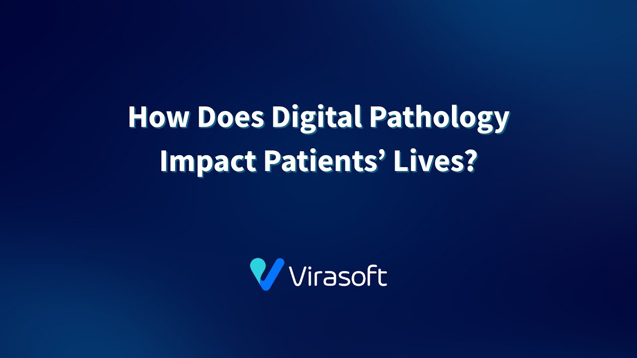 How Does Digital Pathology Impact Patients&rsquo; Lives?