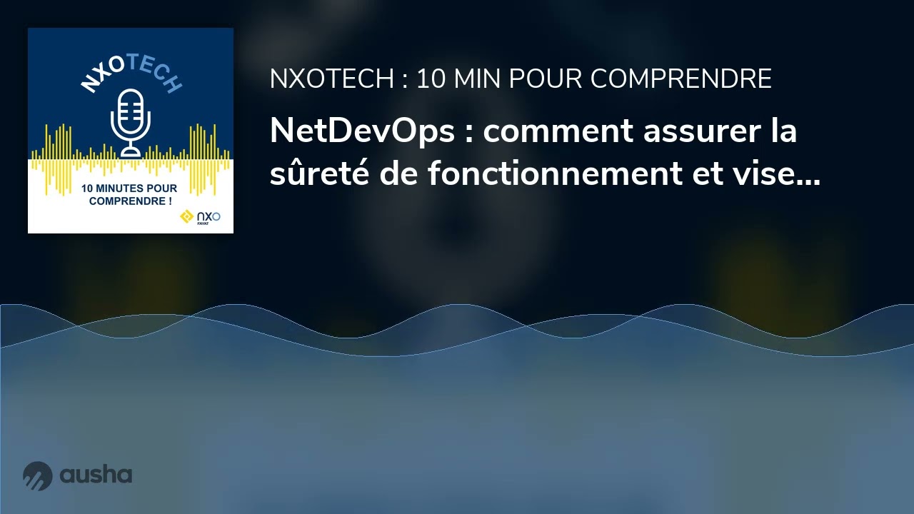 NetDevOps : comment assurer la sûreté de fonctionnement et viser l’excellence opérationnelle ?