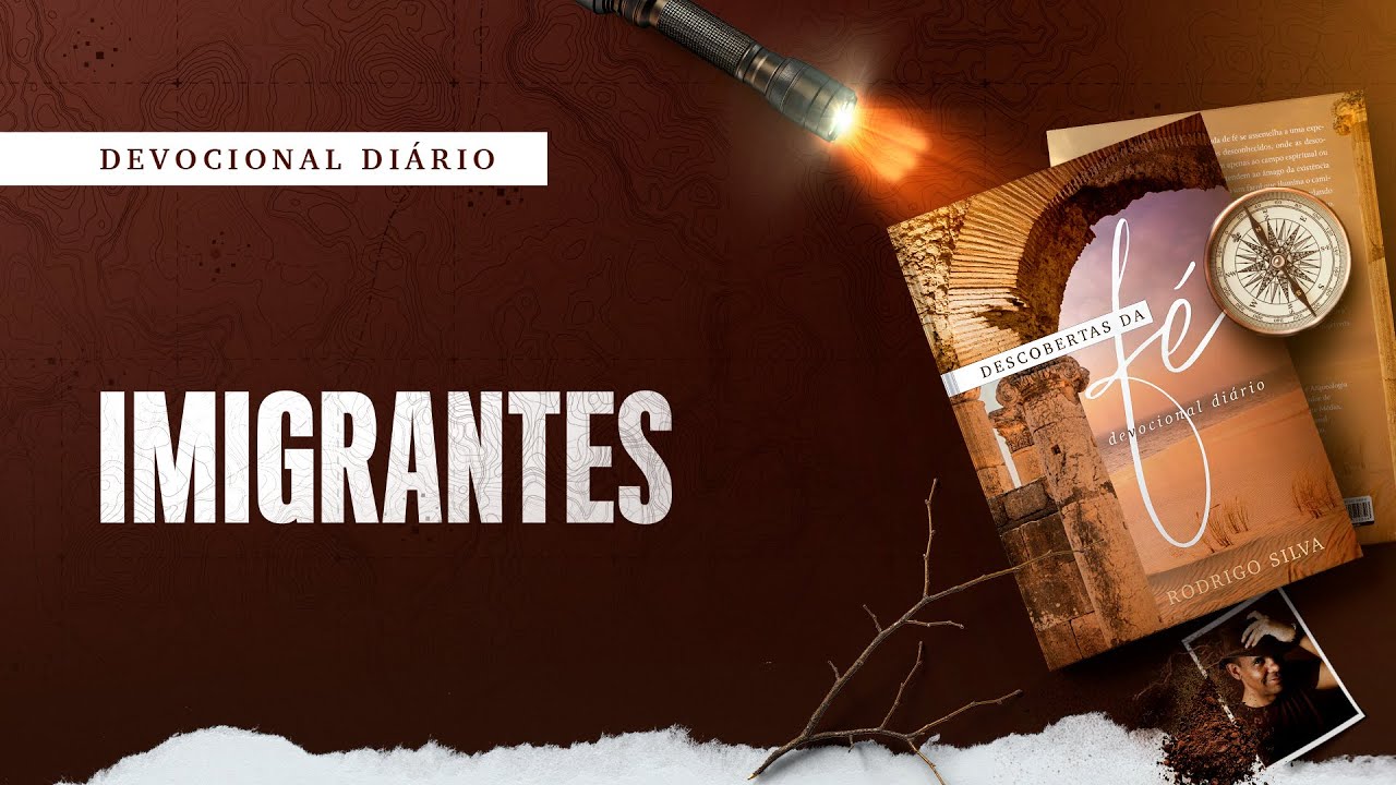 Devocional Di&aacute;rio: 14 de Outubro - IMIGRANTES | Descobertas da F&eacute;