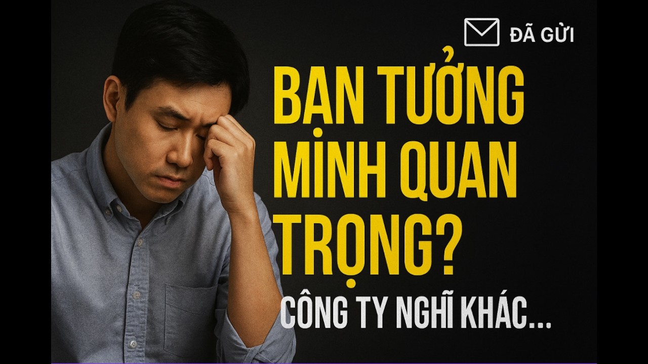 Bạn tưởng mình quan trọng? Công ty nghĩ khác… Câu chuyện thức tỉnh người trẻ