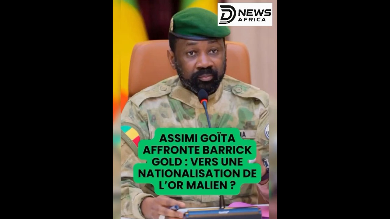 🇲🇱 Assimi Go&iuml;ta affronte Barrick Gold : vers une nationalisation de l&rsquo;or malien ?