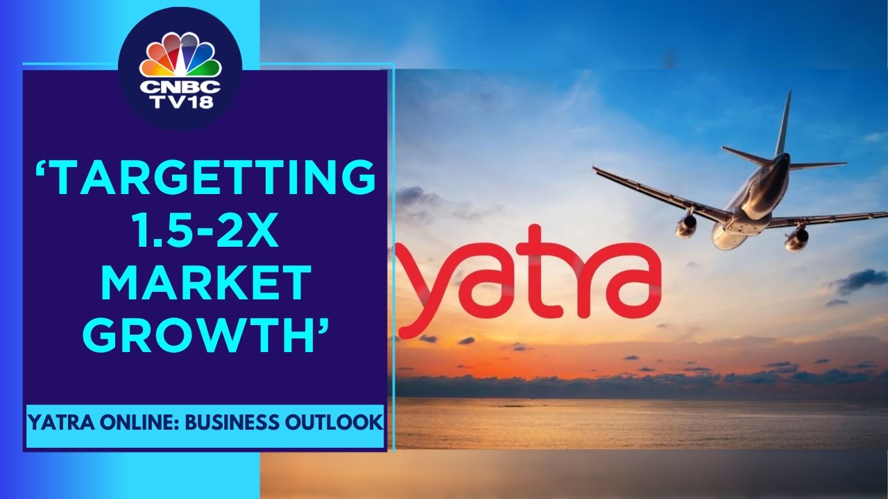 Margin Will Be Around Mid-high Teens This Year: Yatra Online | CNBC TV18