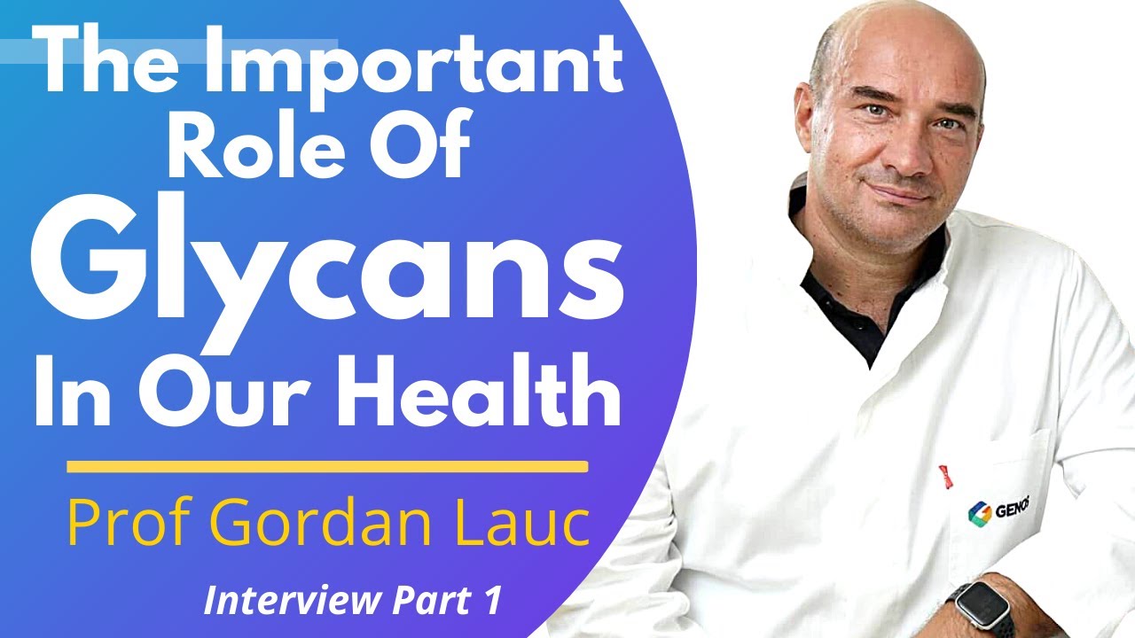 The Important Role of Glycans In Our Health | Prof Gordan Lauc Ep 1