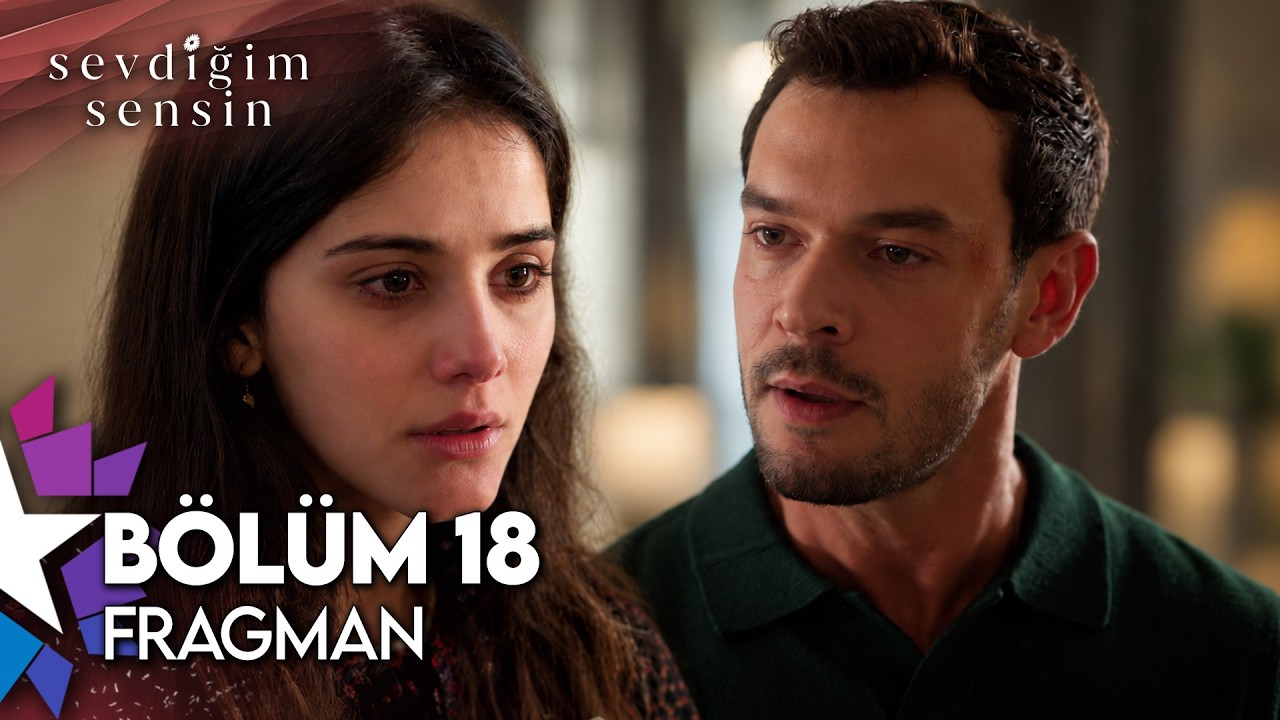 Sevdiğim Sensin 18. B&ouml;l&uuml;m Fragman | 