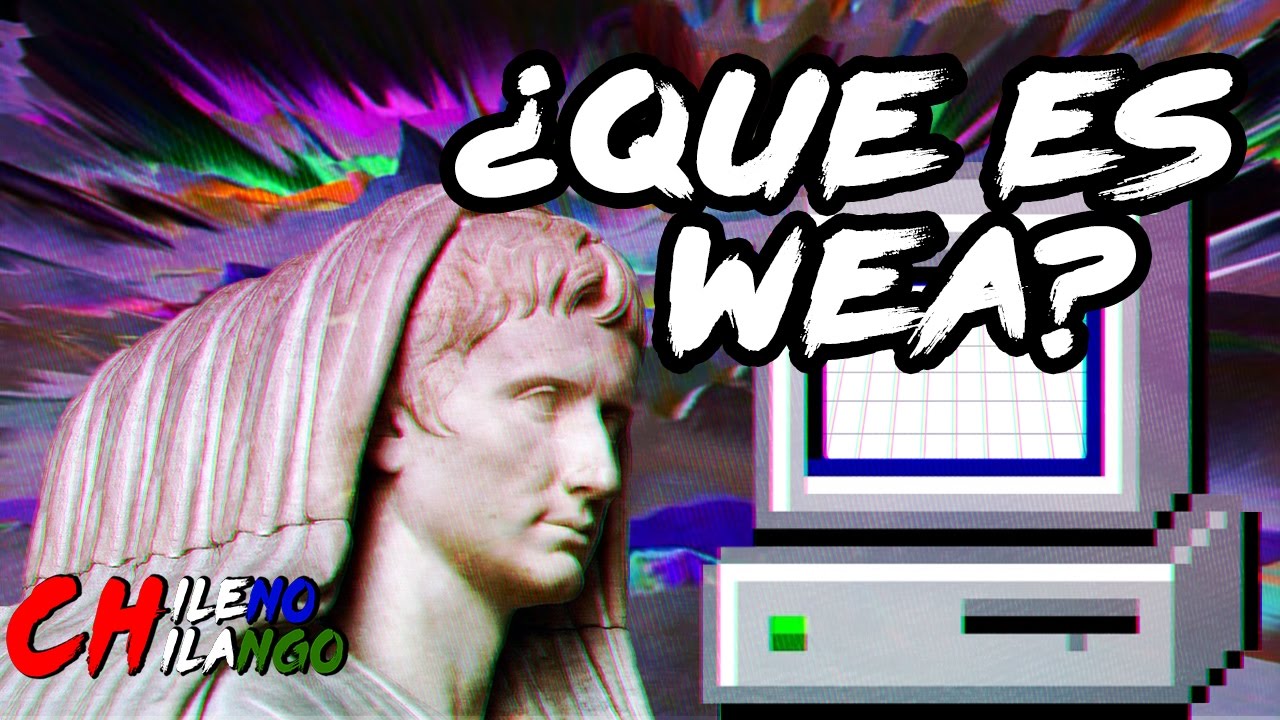 &iquest;Que es wea? - Vocabulario Chileno-Mexicano - Chileno Chilango