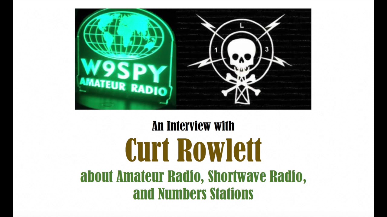 An Interview with Curt Rowlett: Amateur Radio, Shortwave Radio, and Numbers Stations