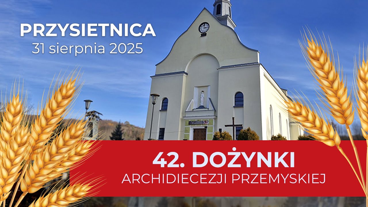 XLII Dożynki Archidiecezji Przemyskiej (31 sierpnia 2025) #naŻywo