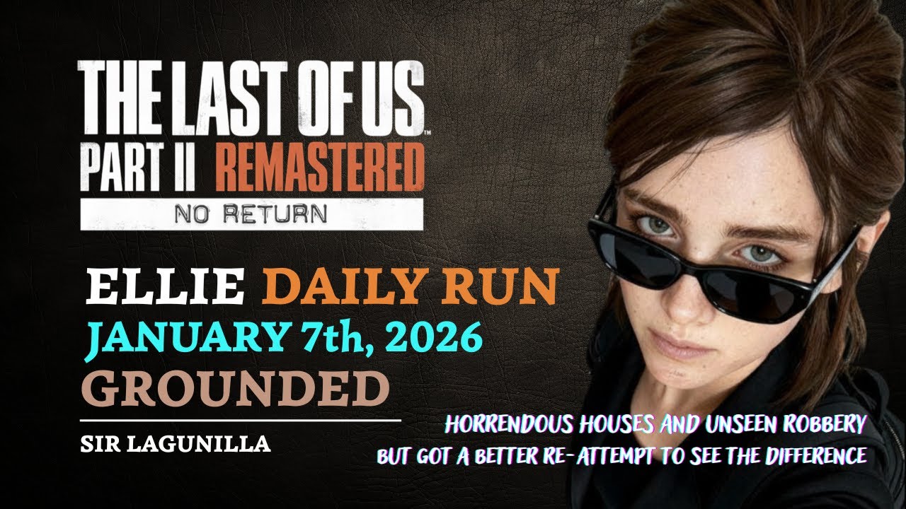 No Return | Double Daily Run on Grounded as Ellie (1/7/26) [unranked] | TLOU2R [PS5]