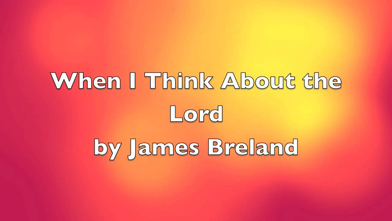 When I Think About the Lord by James Breland 720p.mov