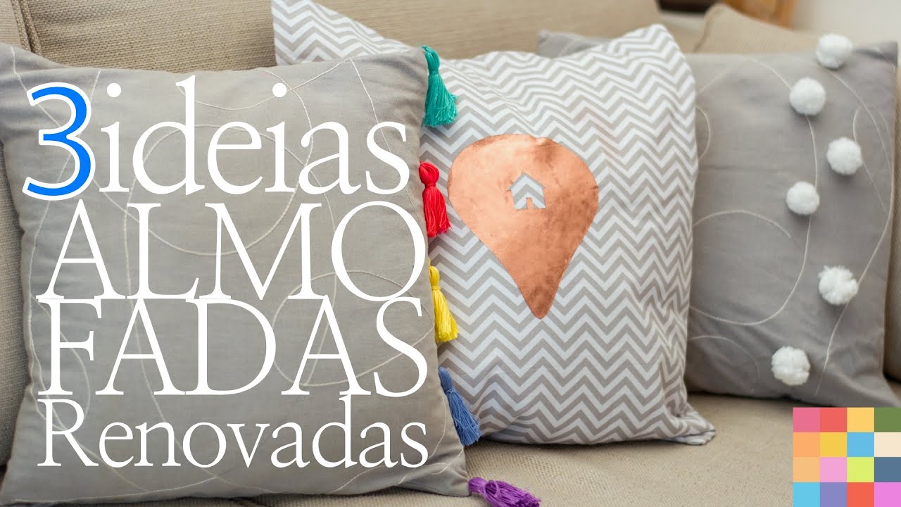 3 ideias para renovar as Almofadas | #decorando 3