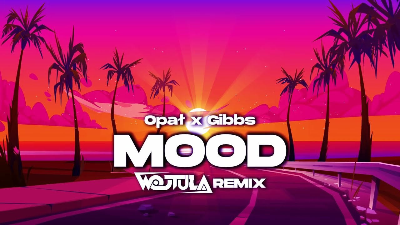 Opał x Gibbs - MOOD (WOJTULA REMIX)