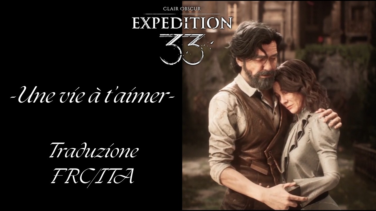 Une vie à t'aimer - Traduzione FRC/ITA - Clair obscur: Expedition 33