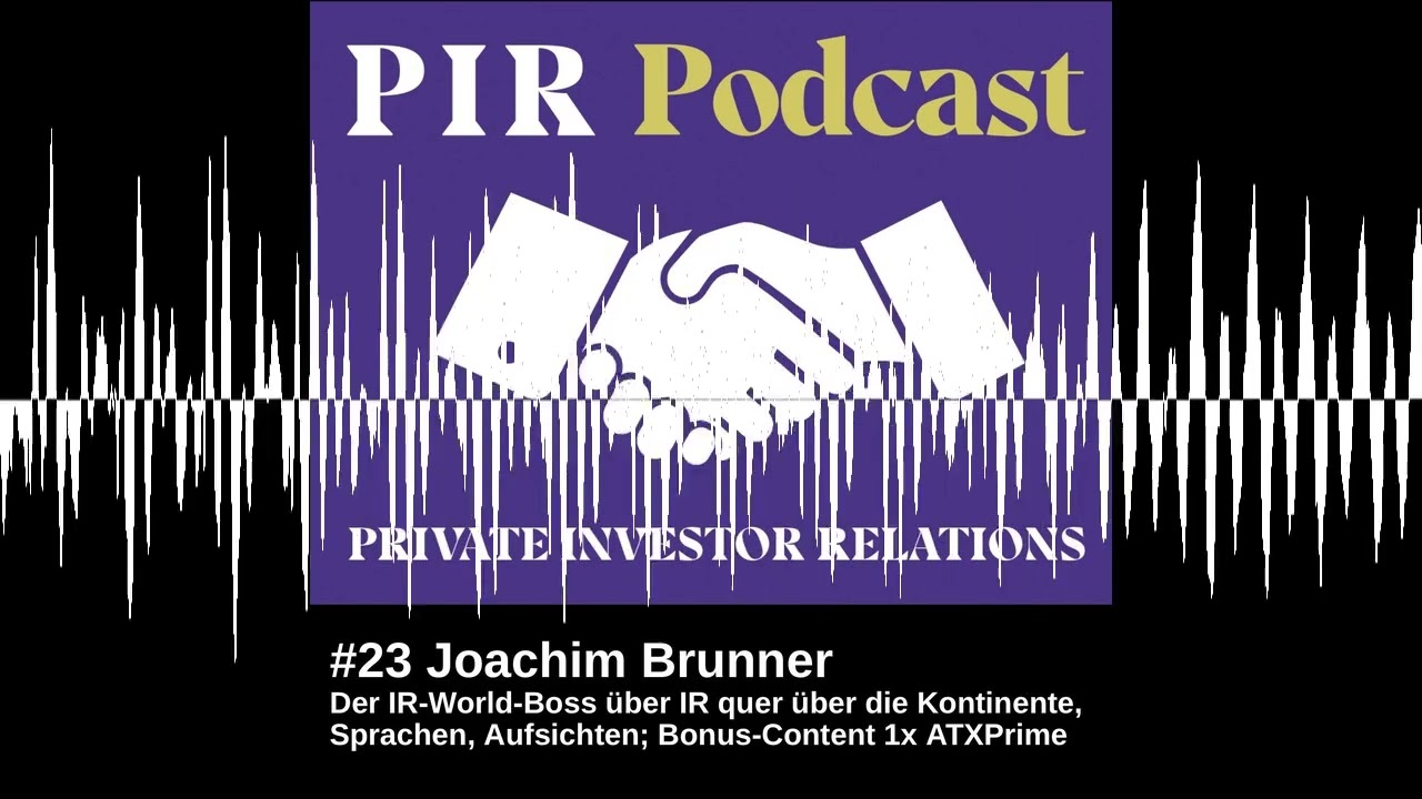 Private Investor Relations Podcast #23: Joachim Brunner zu IR quer &uuml;ber Kontinente, Sprachen, Auf...