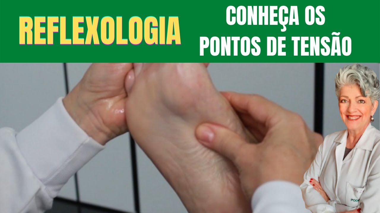 Reflexologia Aprenda a Localizar os Pontos de Tensão