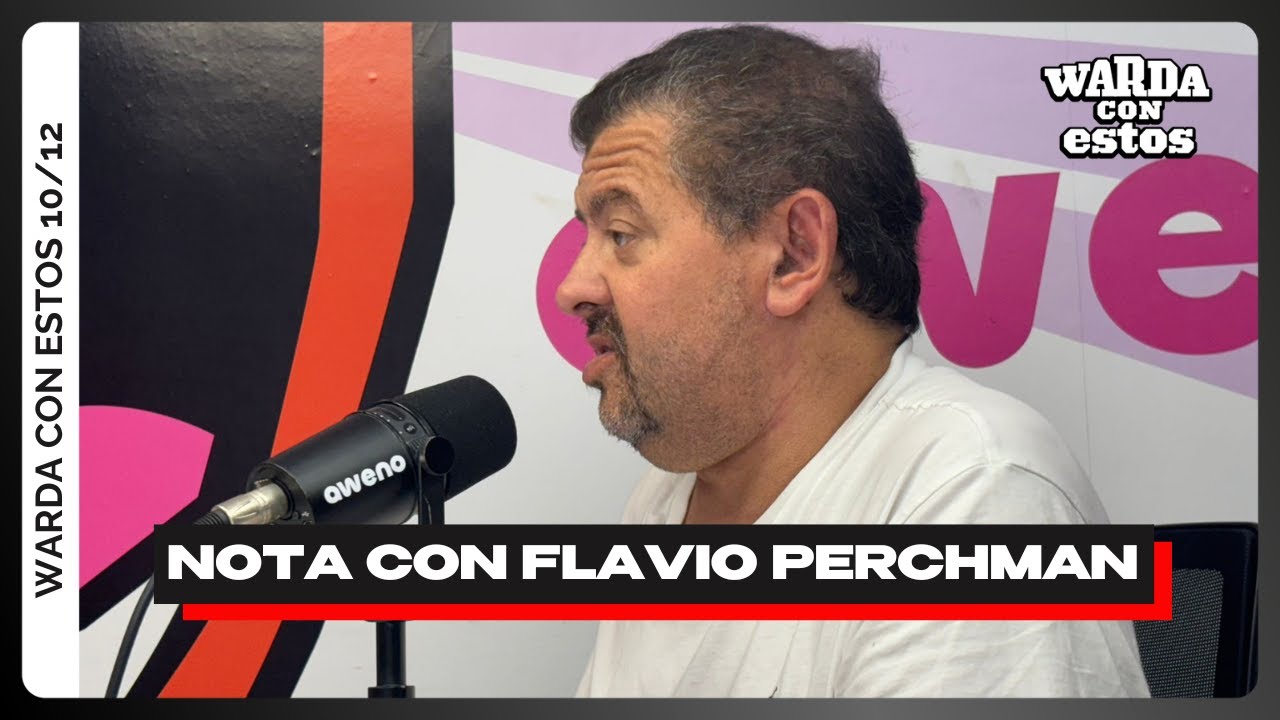 WARDA CON ESTOS | NOTA CON FLAVIO PERCHMAN. &iquest;CRISTIAN OLIVERA A NACIONAL?