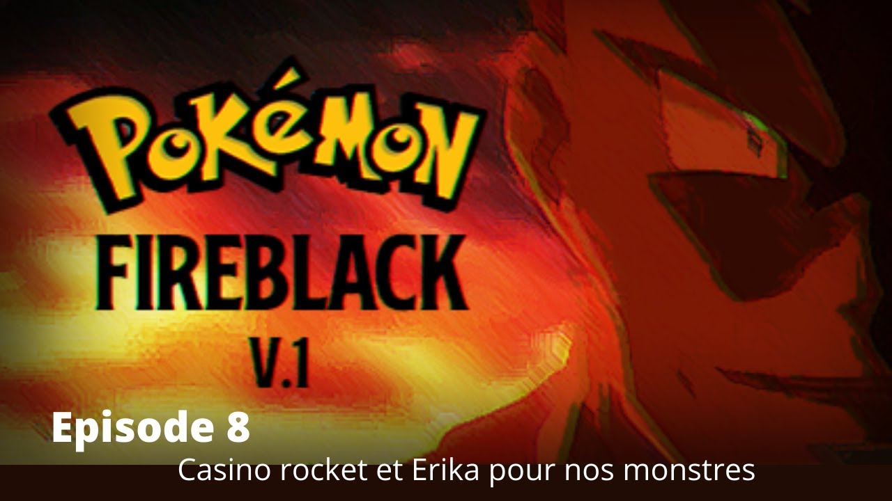 Pokémon FireBlack EP 8 Casino rocket et Erika pour nos monstres