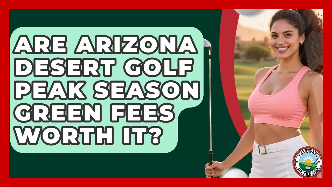 Are Arizona Desert Golf Peak Season Green Fees Worth It? - Fairways of the USA