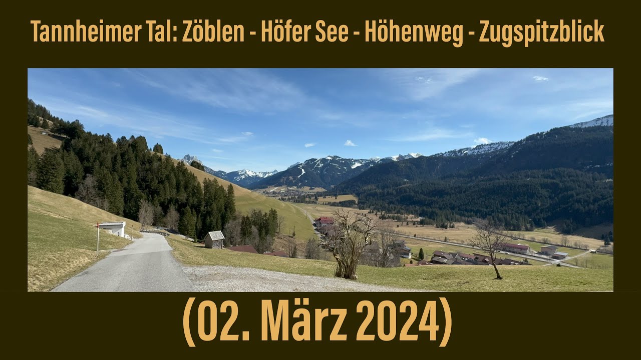 Tannheimer Tal: Z&ouml;blen - H&ouml;fer See - H&ouml;henweg - Zugspitzblick (02. M&auml;rz 2024) ￼